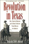 Revolution in  Texas: How a Forgotten Rebellion and its Bloody Suppression Turned Mexicans into Americans